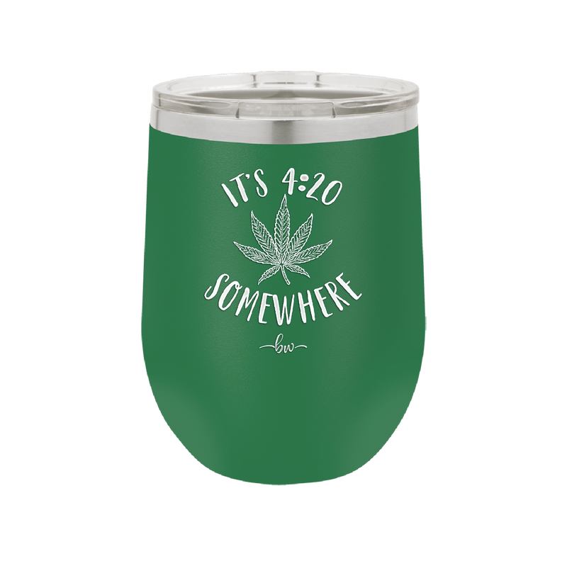 It's 420 Somewhere - Laser Engraved Stainless Steel Drinkware - 1283 -