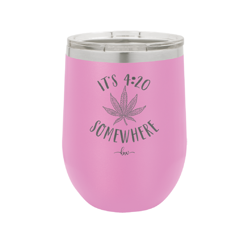 It's 420 Somewhere - Laser Engraved Stainless Steel Drinkware - 1283 -