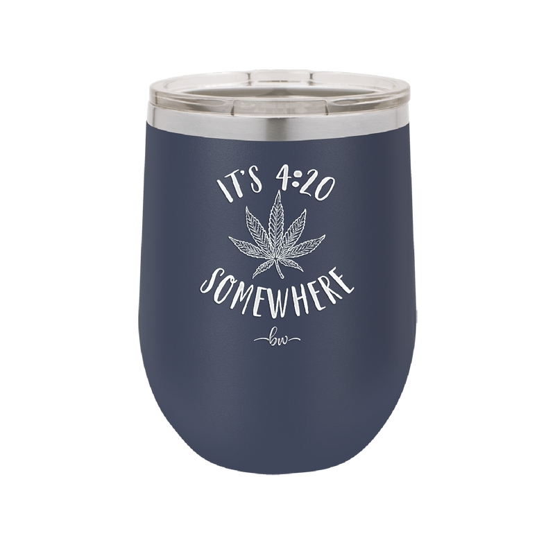 It's 420 Somewhere - Laser Engraved Stainless Steel Drinkware - 1283 -