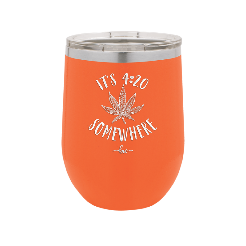 It's 420 Somewhere - Laser Engraved Stainless Steel Drinkware - 1283 -