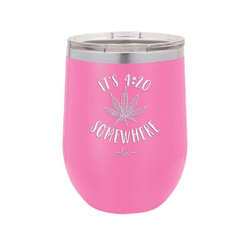 It's 420 Somewhere - Laser Engraved Stainless Steel Drinkware - 1283 -