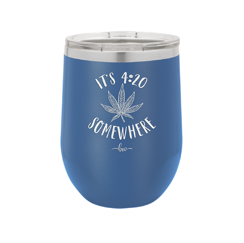 It's 420 Somewhere - Laser Engraved Stainless Steel Drinkware - 1283 -