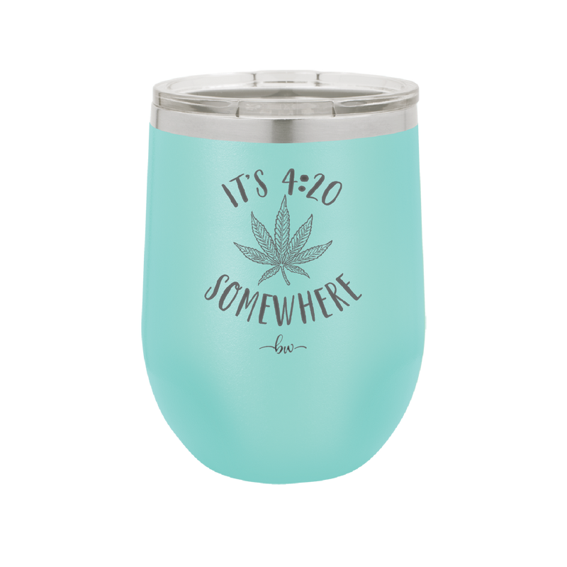 It's 420 Somewhere - Laser Engraved Stainless Steel Drinkware - 1283 -