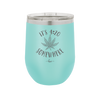 It's 420 Somewhere - Laser Engraved Stainless Steel Drinkware - 1283 -