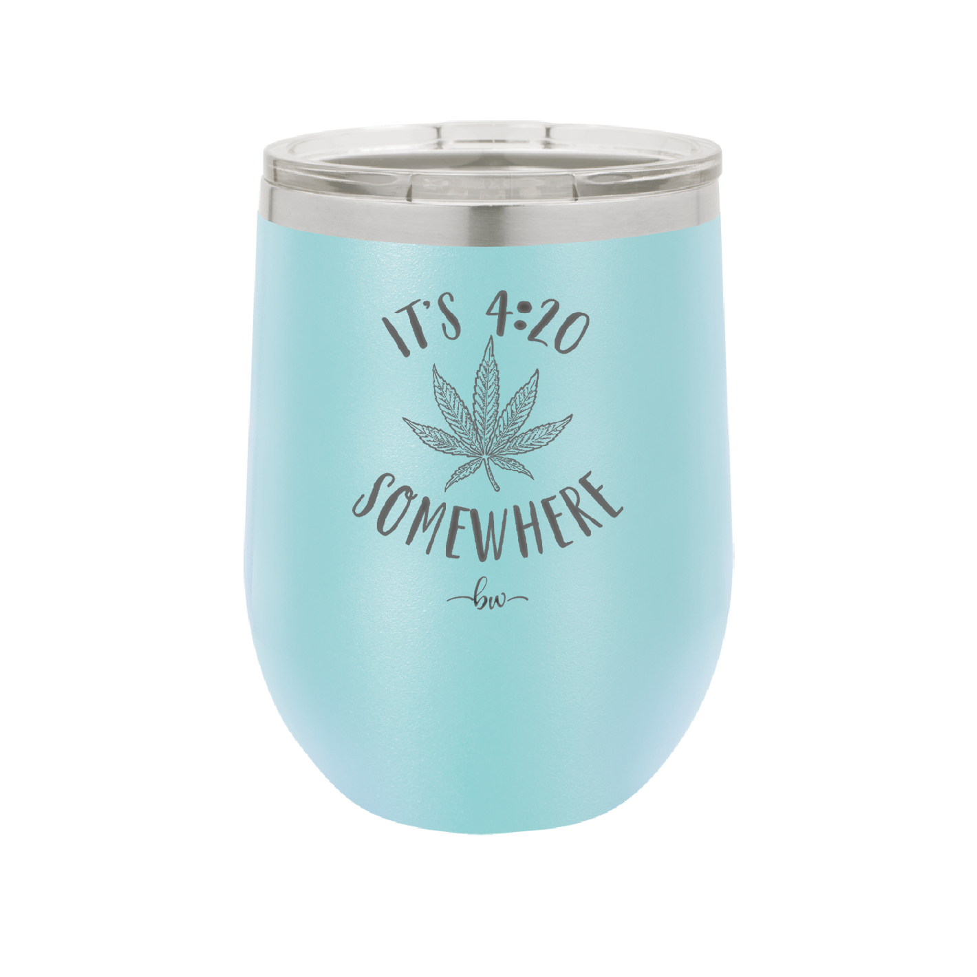 It's 420 Somewhere - Laser Engraved Stainless Steel Drinkware - 1283 -