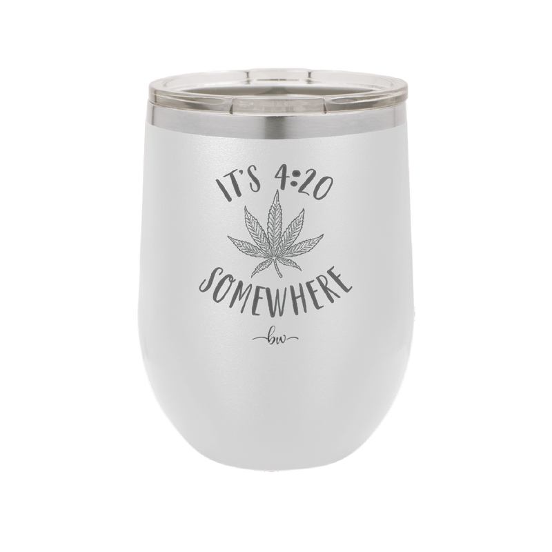 It's 420 Somewhere - Laser Engraved Stainless Steel Drinkware - 1283 -