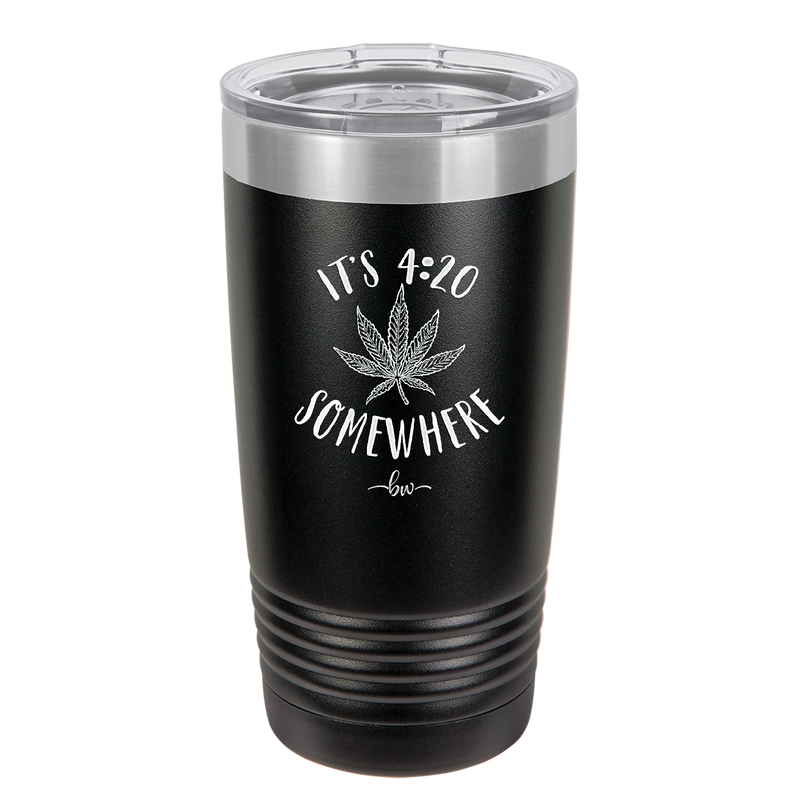 It's 420 Somewhere - Laser Engraved Stainless Steel Drinkware - 1283 -