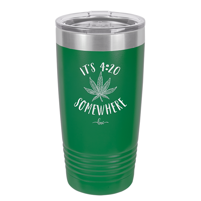 It's 420 Somewhere - Laser Engraved Stainless Steel Drinkware - 1283 -