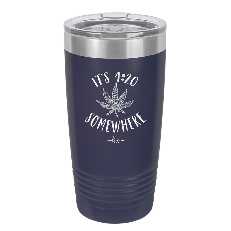It's 420 Somewhere - Laser Engraved Stainless Steel Drinkware - 1283 -