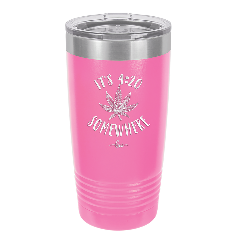 It's 420 Somewhere - Laser Engraved Stainless Steel Drinkware - 1283 -
