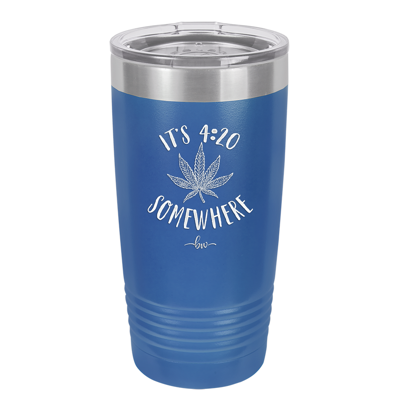 It's 420 Somewhere - Laser Engraved Stainless Steel Drinkware - 1283 -