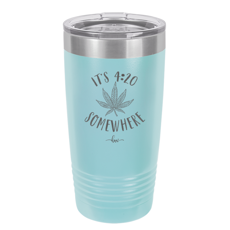 It's 420 Somewhere - Laser Engraved Stainless Steel Drinkware - 1283 -