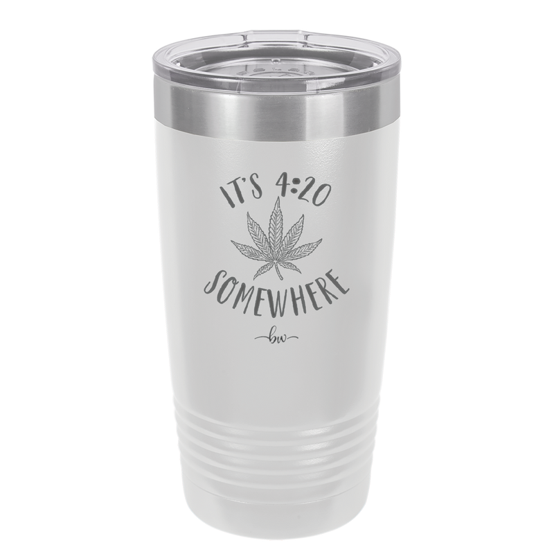 It's 420 Somewhere - Laser Engraved Stainless Steel Drinkware - 1283 -