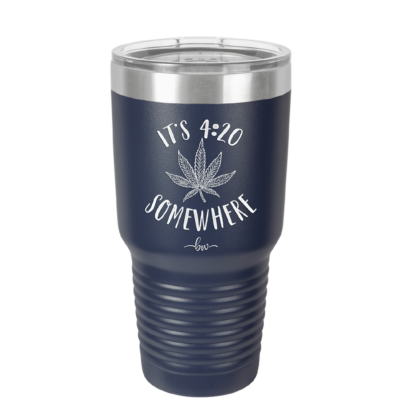 It's 420 Somewhere - Laser Engraved Stainless Steel Drinkware - 1283 -