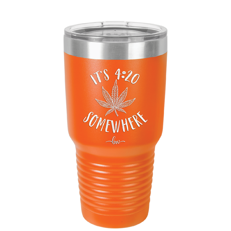 It's 420 Somewhere - Laser Engraved Stainless Steel Drinkware - 1283 -