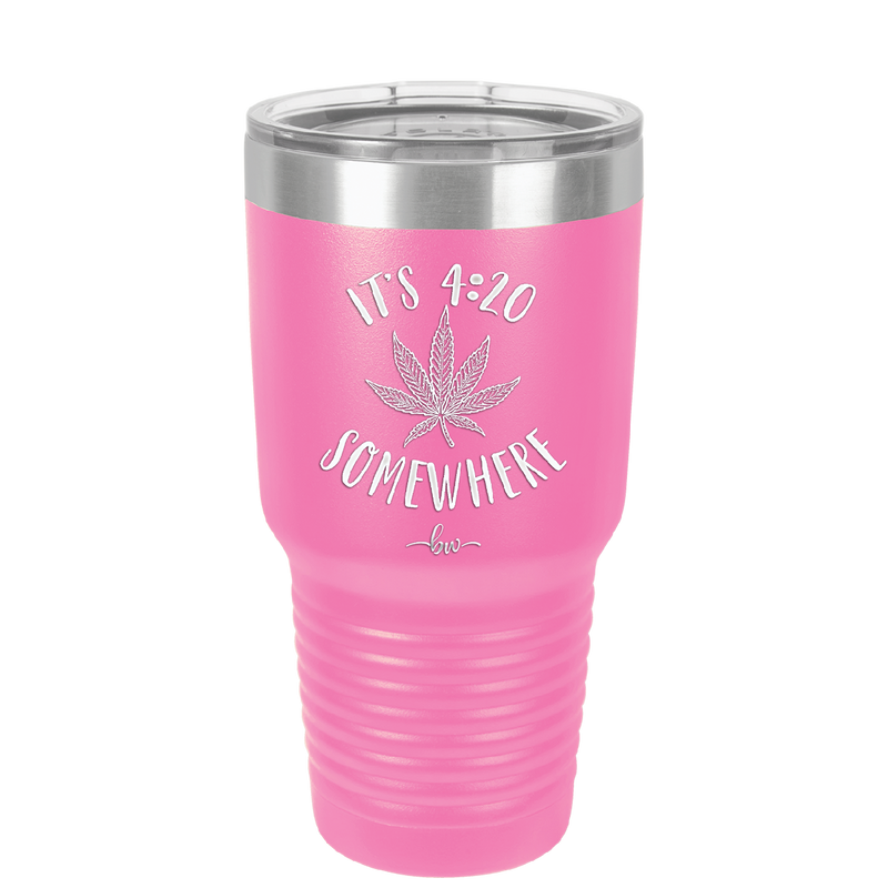 It's 420 Somewhere - Laser Engraved Stainless Steel Drinkware - 1283 -