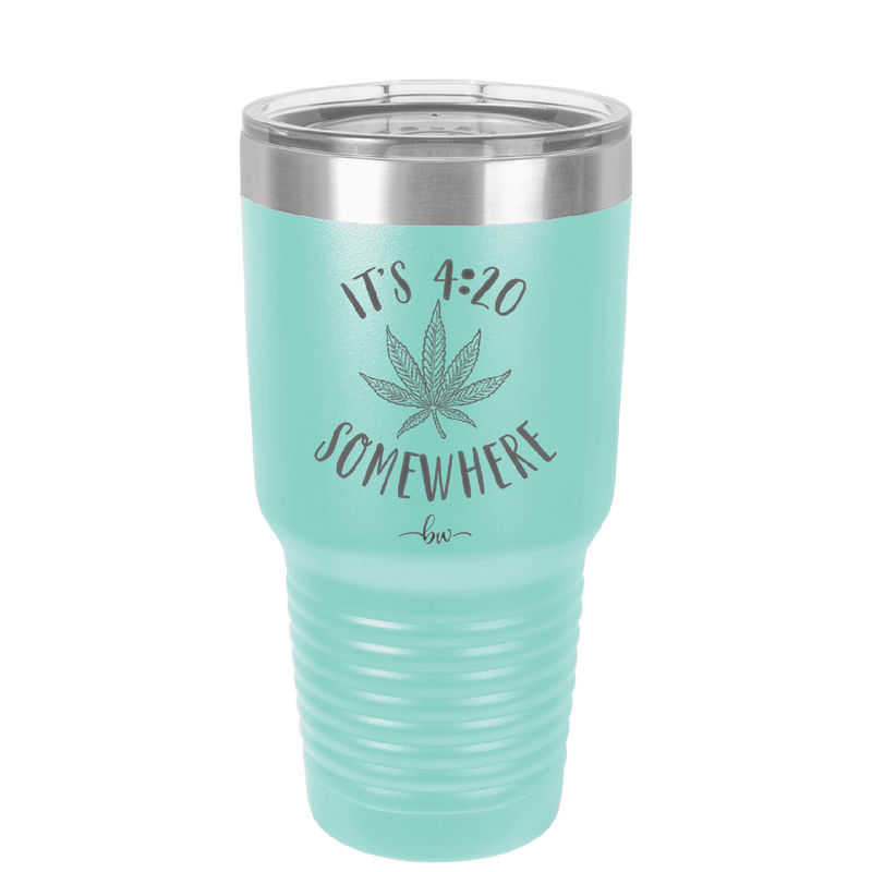 It's 420 Somewhere - Laser Engraved Stainless Steel Drinkware - 1283 -