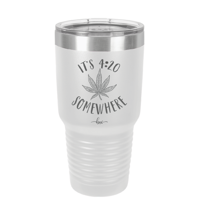 It's 420 Somewhere - Laser Engraved Stainless Steel Drinkware - 1283 -