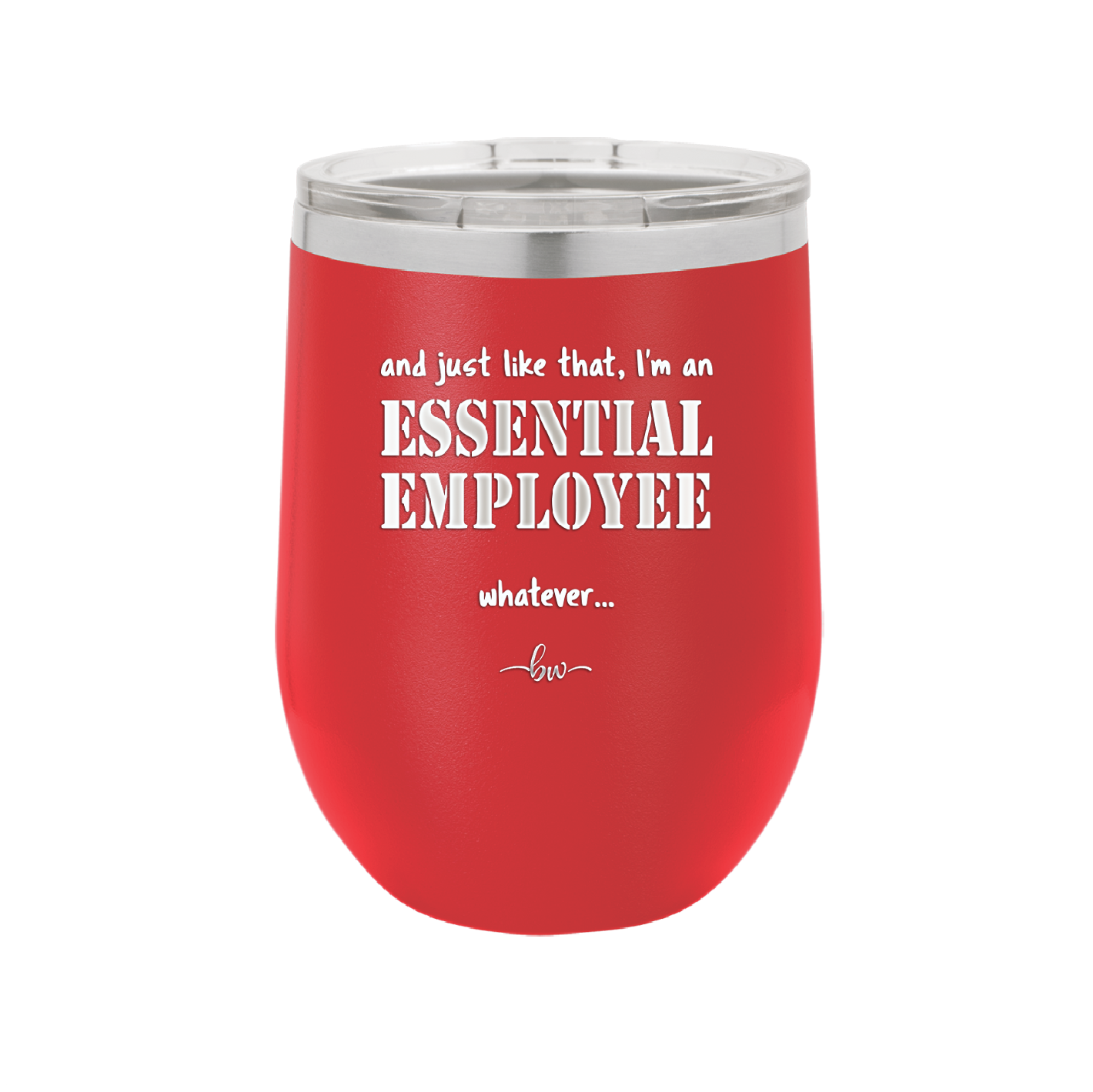 And Just Like That I'm an Essential Employee - Laser Engraved Stainless Steel Drinkware - 1287 -