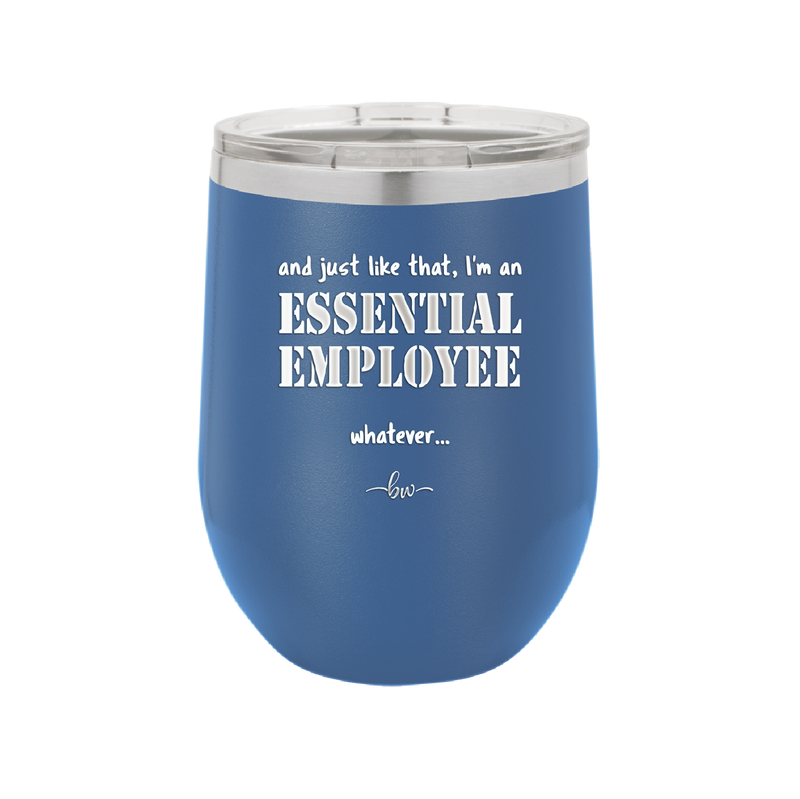 And Just Like That I'm an Essential Employee - Laser Engraved Stainless Steel Drinkware - 1287 -