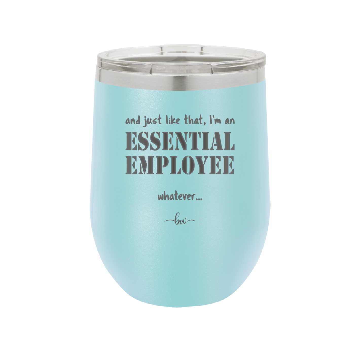 And Just Like That I'm an Essential Employee - Laser Engraved Stainless Steel Drinkware - 1287 -