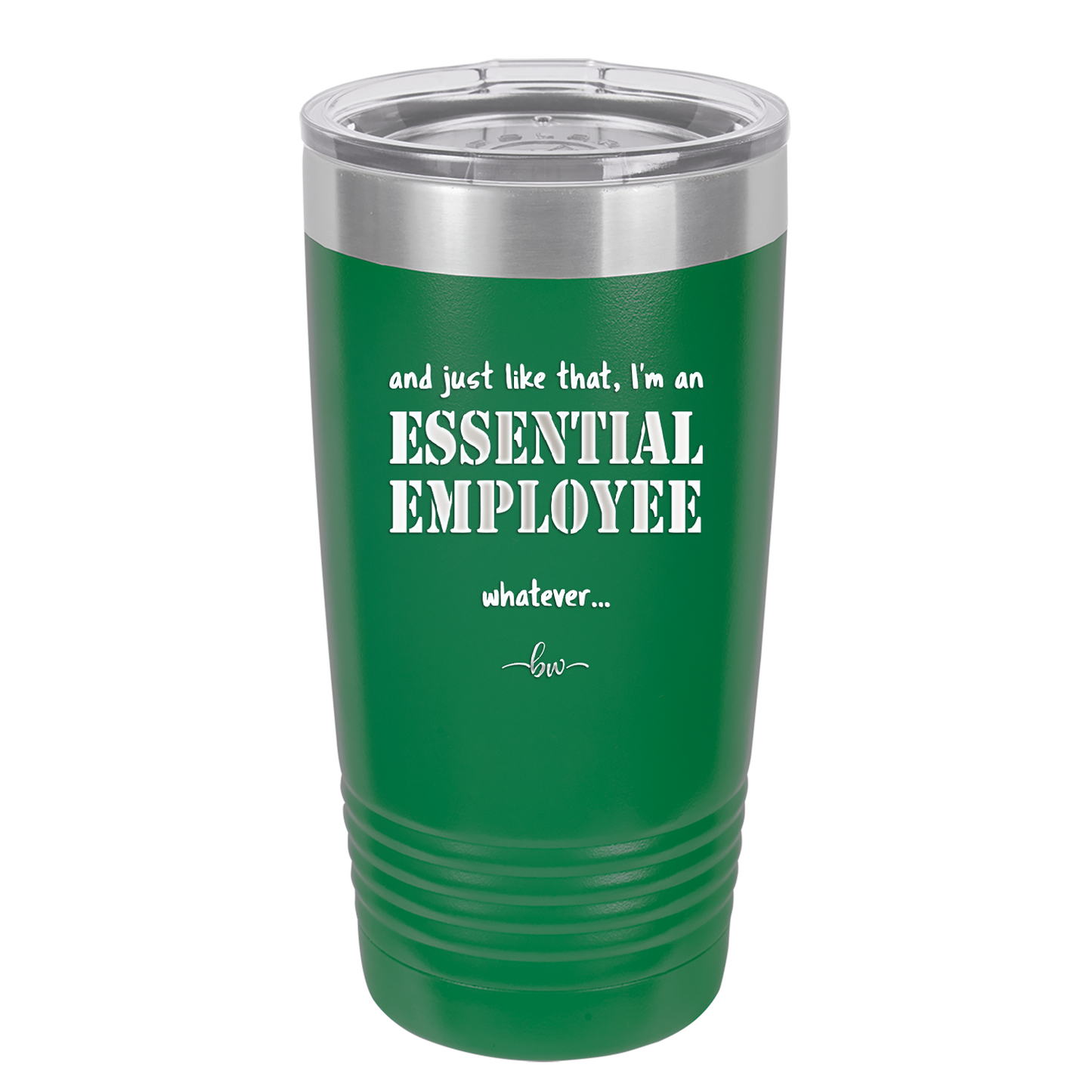 And Just Like That I'm an Essential Employee - Laser Engraved Stainless Steel Drinkware - 1287 -