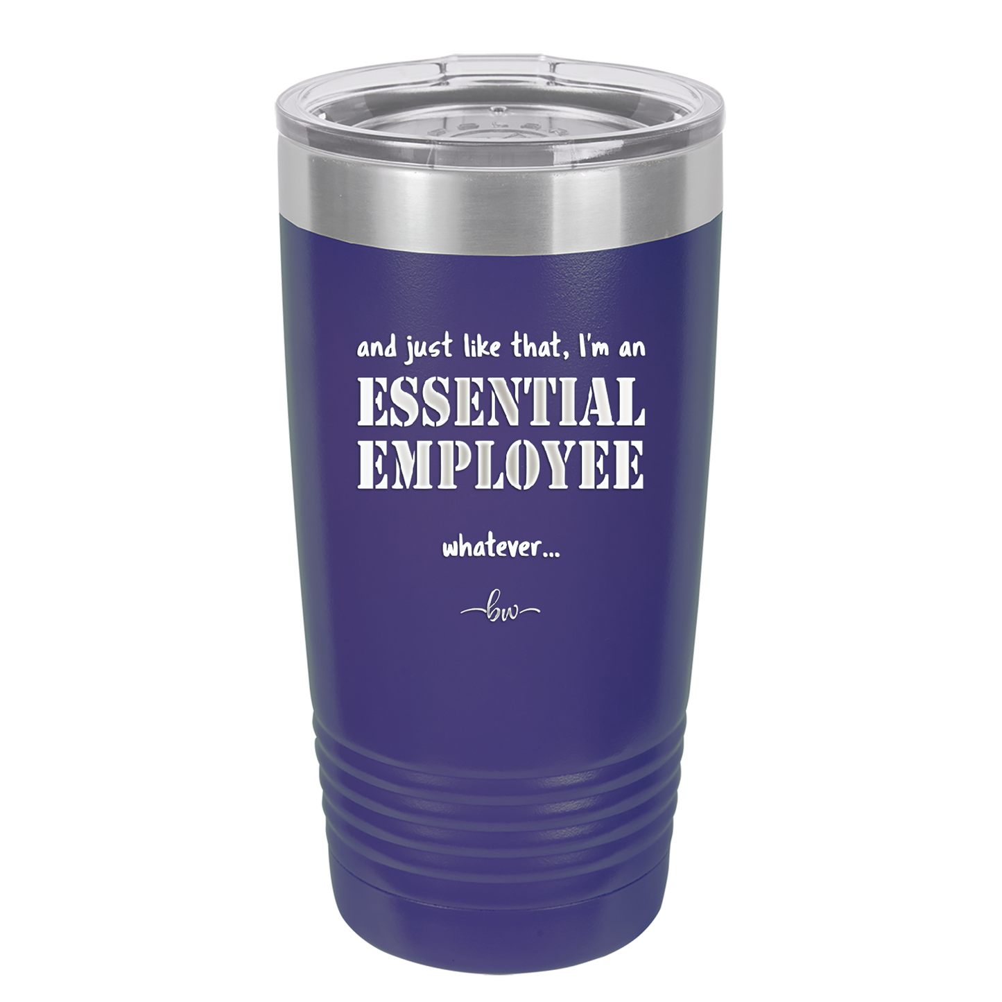 And Just Like That I'm an Essential Employee - Laser Engraved Stainless Steel Drinkware - 1287 -
