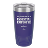 And Just Like That I'm an Essential Employee - Laser Engraved Stainless Steel Drinkware - 1287 -