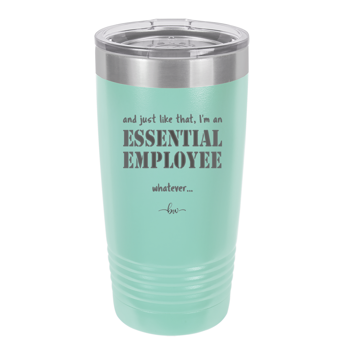 And Just Like That I'm an Essential Employee - Laser Engraved Stainless Steel Drinkware - 1287 -
