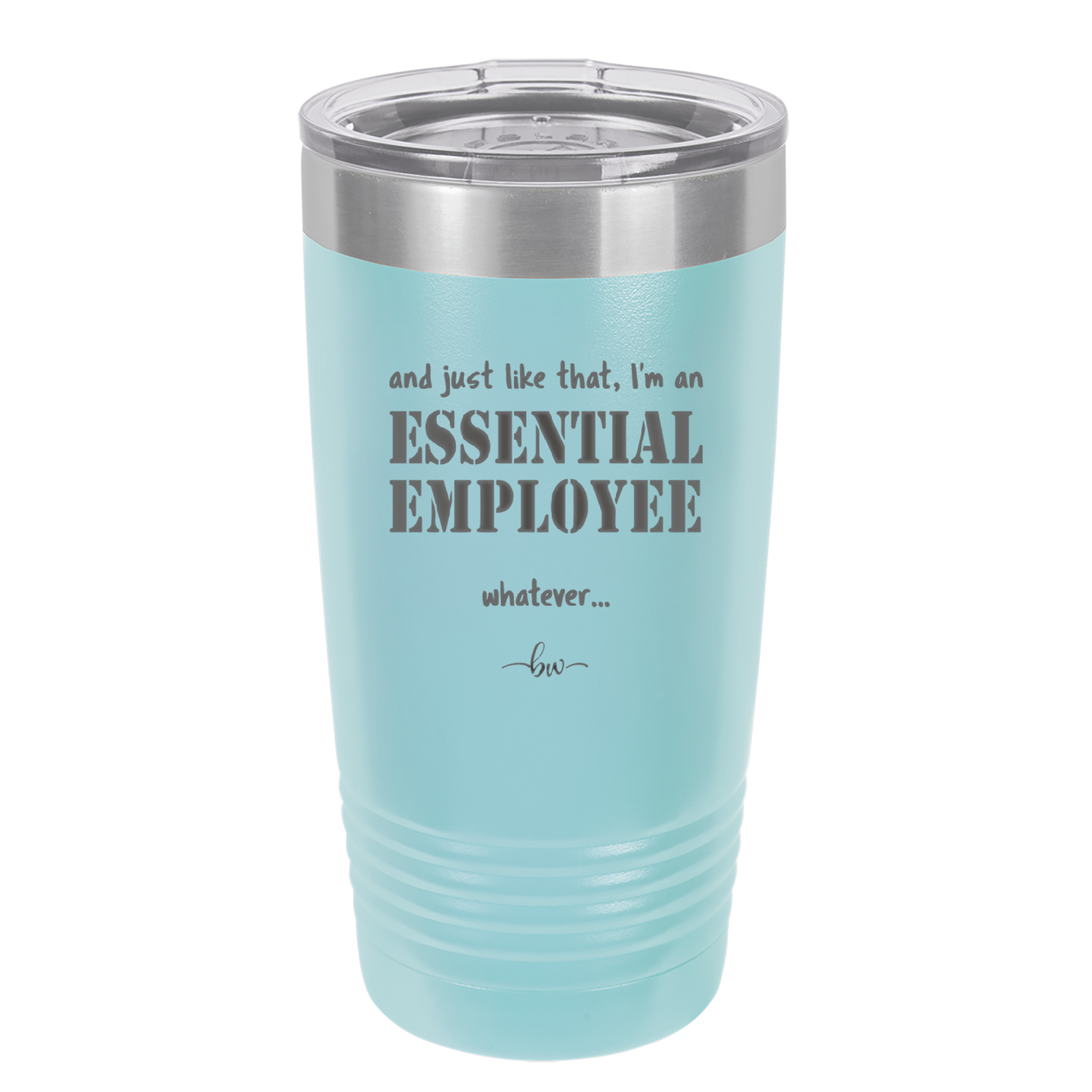 And Just Like That I'm an Essential Employee - Laser Engraved Stainless Steel Drinkware - 1287 -