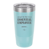 And Just Like That I'm an Essential Employee - Laser Engraved Stainless Steel Drinkware - 1287 -