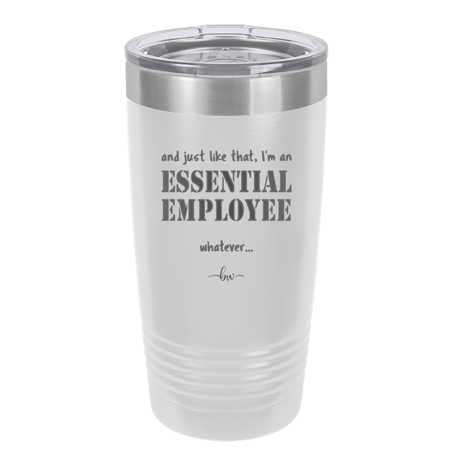 And Just Like That I'm an Essential Employee - Laser Engraved Stainless Steel Drinkware - 1287 -