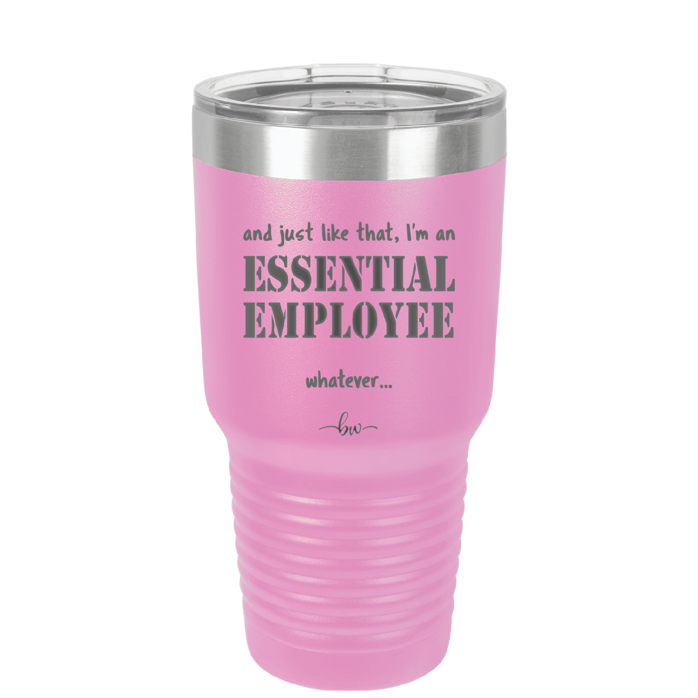 And Just Like That I'm an Essential Employee - Laser Engraved Stainless Steel Drinkware - 1287 -