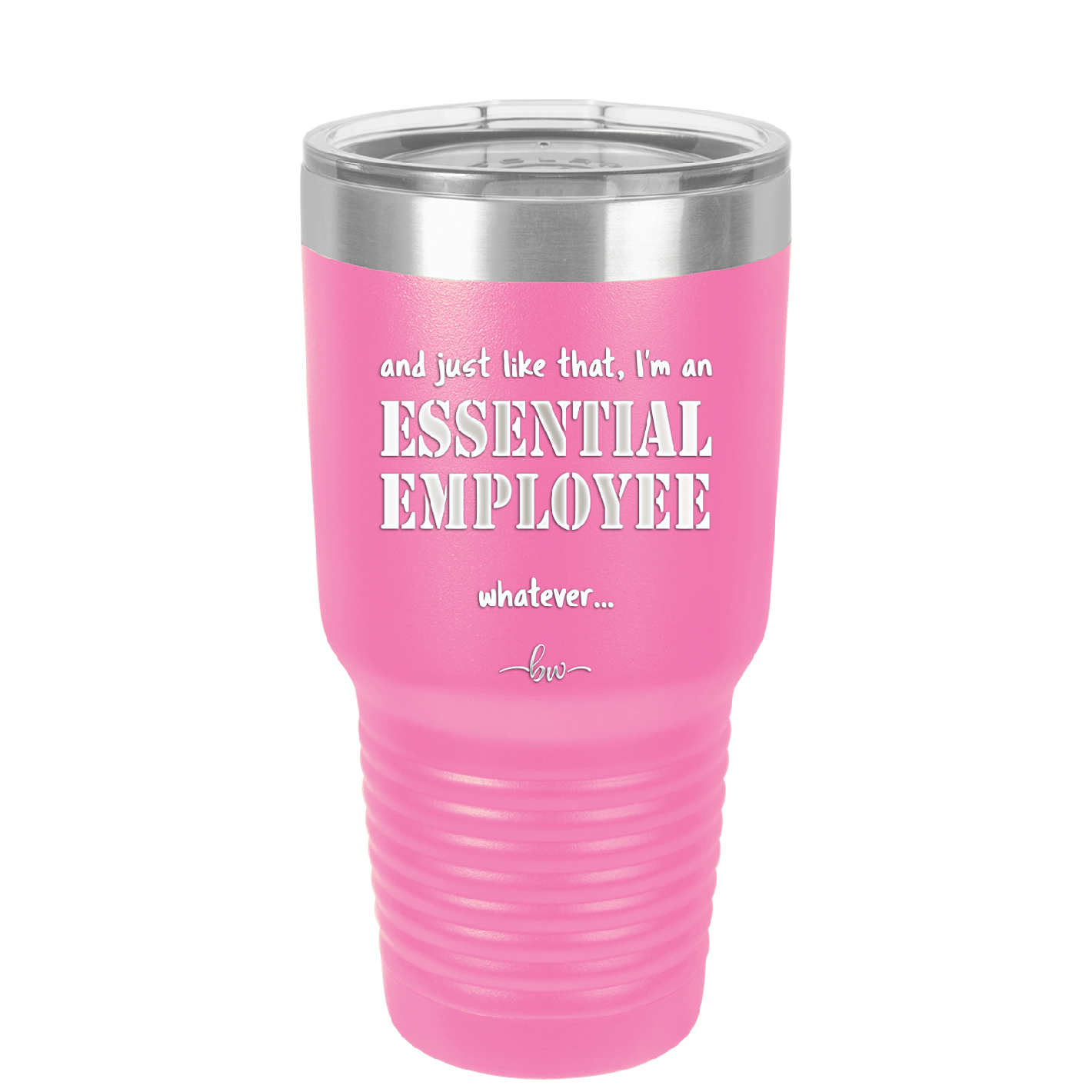 And Just Like That I'm an Essential Employee - Laser Engraved Stainless Steel Drinkware - 1287 -