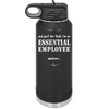 And Just Like That I'm an Essential Employee - Laser Engraved Stainless Steel Drinkware - 1287 -
