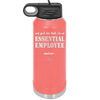 And Just Like That I'm an Essential Employee - Laser Engraved Stainless Steel Drinkware - 1287 -