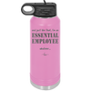And Just Like That I'm an Essential Employee - Laser Engraved Stainless Steel Drinkware - 1287 -