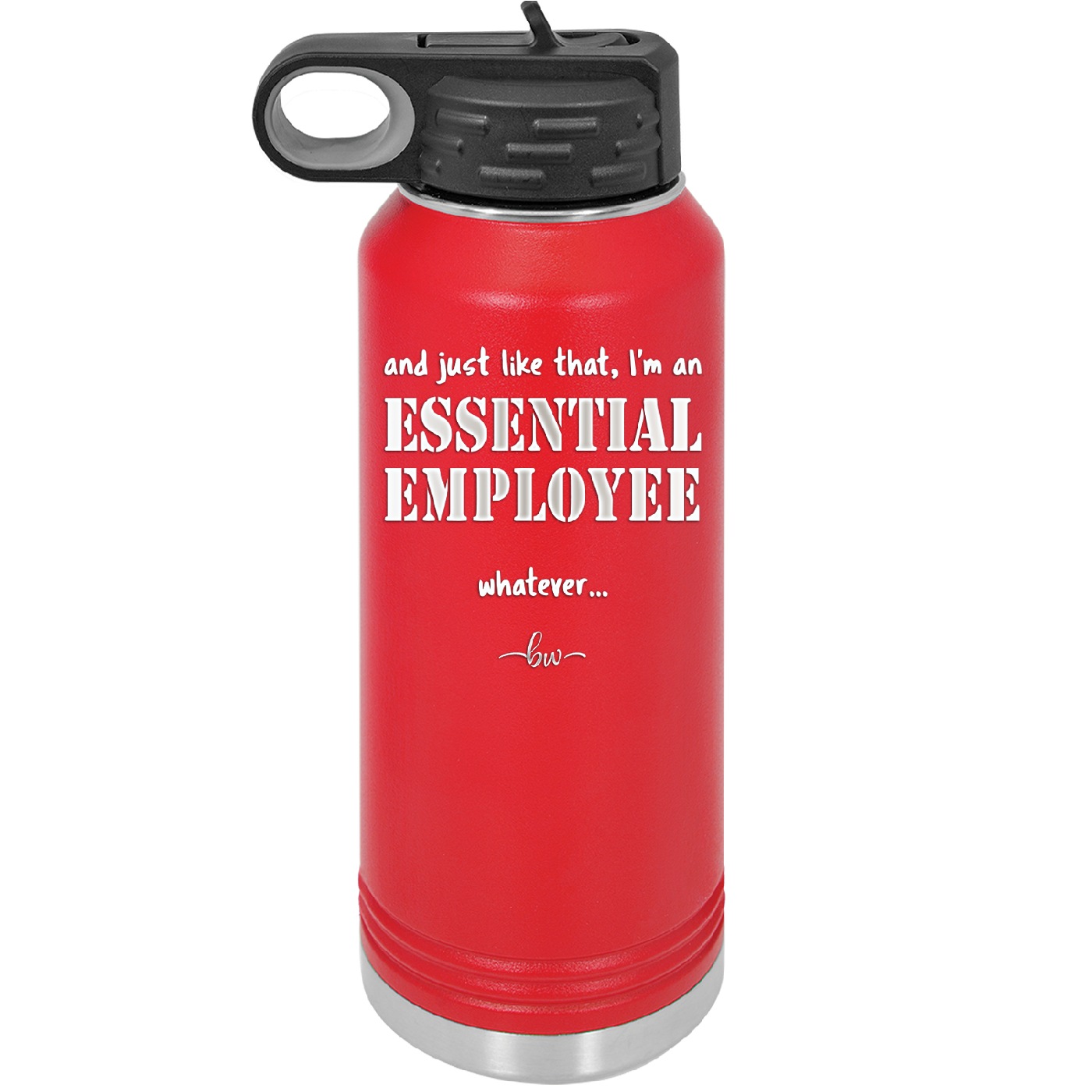 And Just Like That I'm an Essential Employee - Laser Engraved Stainless Steel Drinkware - 1287 -