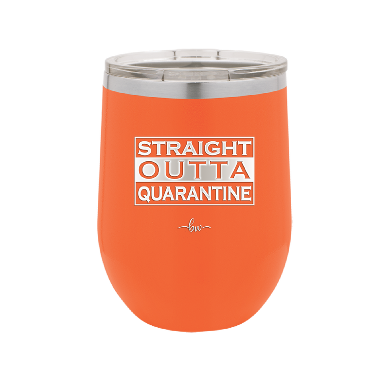 Straight Outta Quarantine - Laser Engraved Stainless Steel Drinkware - 1289 -