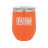 Straight Outta Quarantine - Laser Engraved Stainless Steel Drinkware - 1289 -