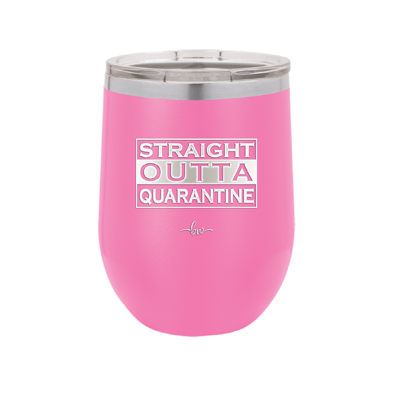 Straight Outta Quarantine - Laser Engraved Stainless Steel Drinkware - 1289 -