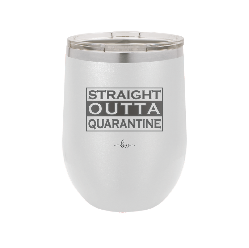 Straight Outta Quarantine - Laser Engraved Stainless Steel Drinkware - 1289 -