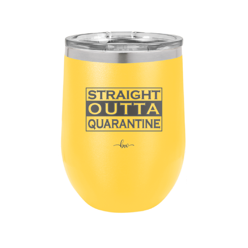 Straight Outta Quarantine - Laser Engraved Stainless Steel Drinkware - 1289 -