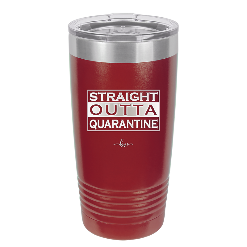 Straight Outta Quarantine - Laser Engraved Stainless Steel Drinkware - 1289 -