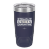 Straight Outta Quarantine - Laser Engraved Stainless Steel Drinkware - 1289 -