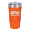 Straight Outta Quarantine - Laser Engraved Stainless Steel Drinkware - 1289 -