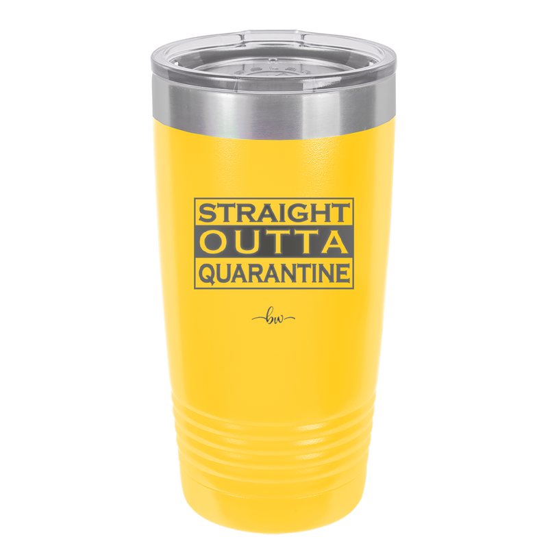 Straight Outta Quarantine - Laser Engraved Stainless Steel Drinkware - 1289 -