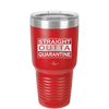 Straight Outta Quarantine - Laser Engraved Stainless Steel Drinkware - 1289 -