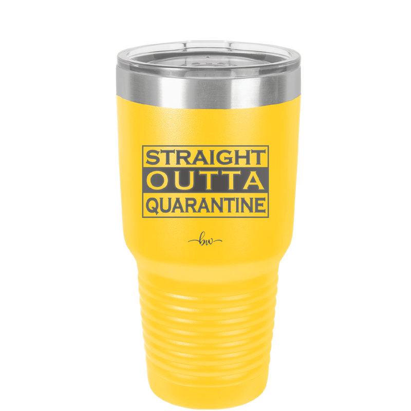 Straight Outta Quarantine - Laser Engraved Stainless Steel Drinkware - 1289 -