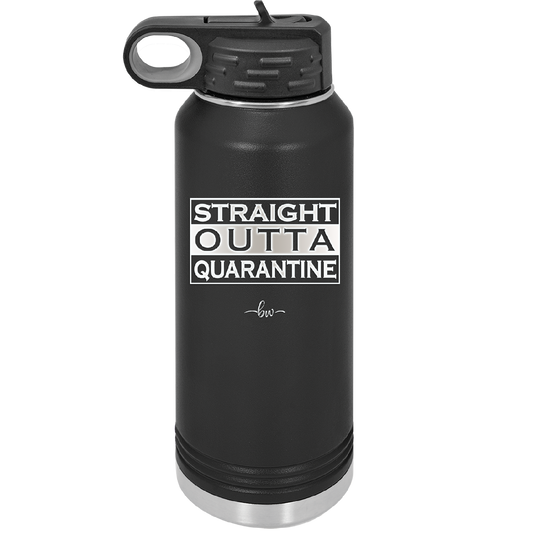 Straight Outta Quarantine - Laser Engraved Stainless Steel Drinkware - 1289 -